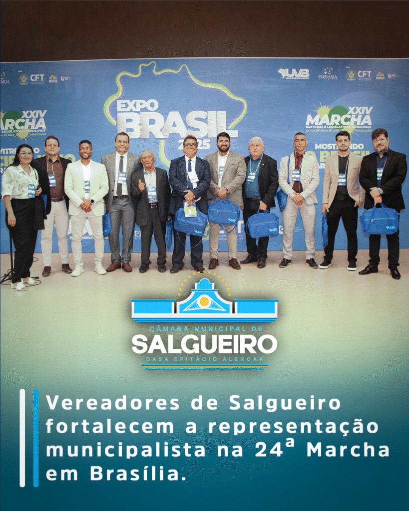 Vereadores de Salgueiro fortalecem a representação municipalista na 24ª Marcha em Brasília