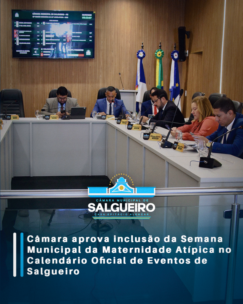 Câmara aprova inclusão da Semana Municipal da Maternidade Atípica no Calendário Oficial de Eventos de Salgueiro
