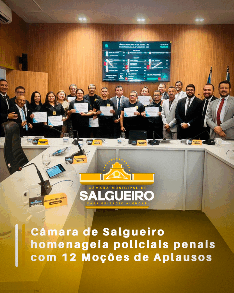 Câmara de Salgueiro homenageia policiais penais com 12 Moções de Aplausos