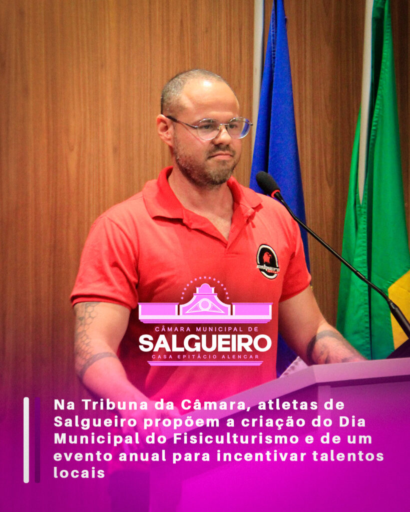 Na Tribuna da Câmara, atletas de Salgueiro propõem a criação do Dia Municipal do Fisiculturismo e de um evento anual para incentivar talentos locais