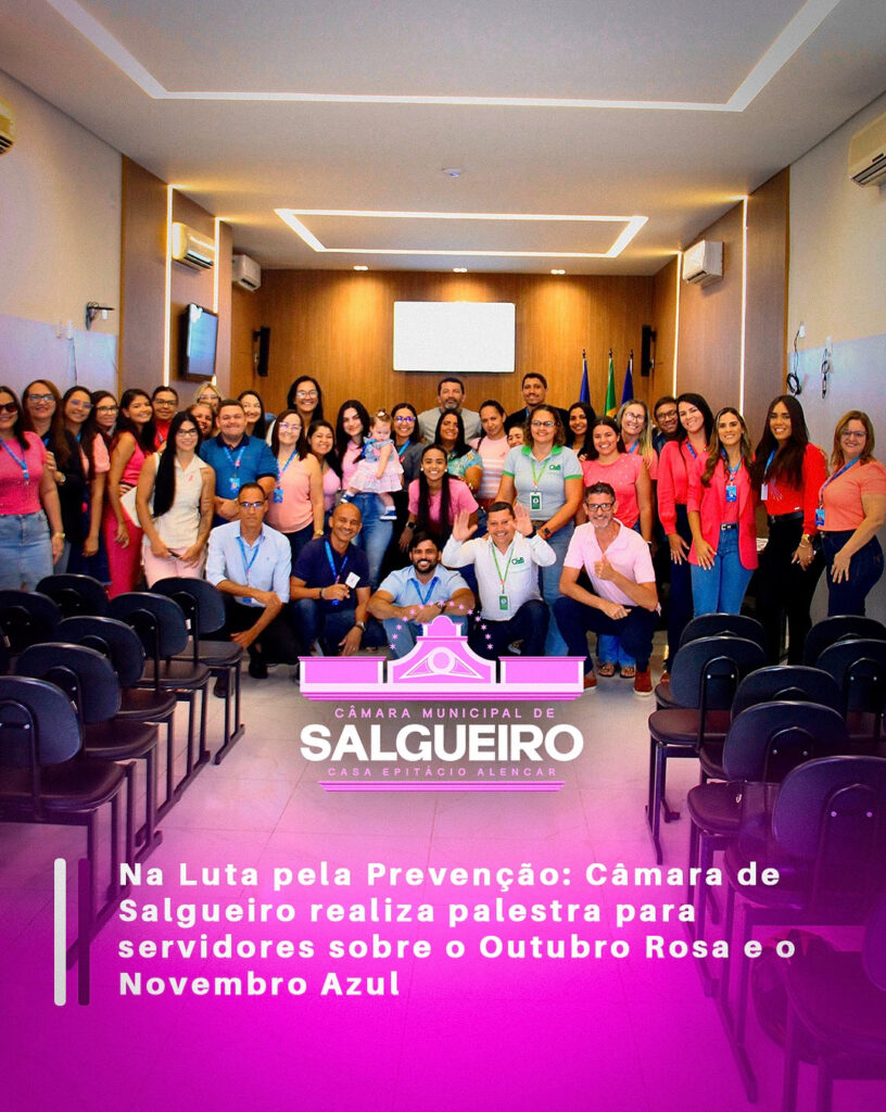 Na Luta pela Prevenção: Câmara de Salgueiro realiza palestra para servidores sobre o Outubro Rosa e o Novembro Azul